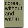 Corea, Without and Within door William Elliott Griffis