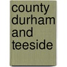 County Durham And Teeside by Unknown