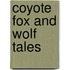 Coyote Fox And Wolf Tales