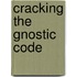 Cracking The Gnostic Code