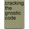 Cracking The Gnostic Code by Walter Wink