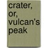 Crater, Or, Vulcan's Peak