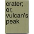 Crater; Or, Vulcan's Peak