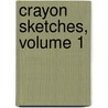 Crayon Sketches, Volume 1 door William Cox