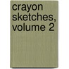 Crayon Sketches, Volume 2 door William Cox