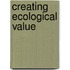 Creating Ecological Value