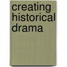 Creating Historical Drama door Scott J. Parker
