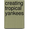 Creating Tropical Yankees door Jose-Manuel Navarro