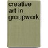 Creative Art In Groupwork