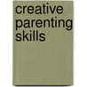 Creative Parenting Skills door Jennifer Wilke-Deaton
