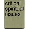 Critical Spiritual Issues by David E. Miller