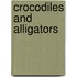 Crocodiles and Alligators