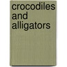 Crocodiles and Alligators by Karen Haywood