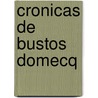 Cronicas de Bustos Domecq door Jorge Luis Borges