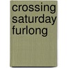 Crossing Saturday Furlong door Thomas Lincoln