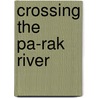 Crossing The Pa-Rak River door Steven H. Kim