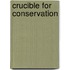 Crucible For Conservation