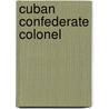Cuban Confederate Colonel by Antonio Rafael de La Cova