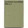 Cuckoos:cuculidae Bfw:c C door Robert B. Payne