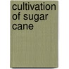 Cultivation of Sugar Cane by William C. Stubbs