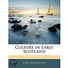 Culture In Early Scotland by James MacKinnon