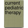 Current Pediatric Therapy by Julie R. Ingelfinger