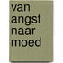 Van angst naar moed