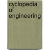 Cyclopedia of Engineering door Onbekend