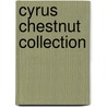 Cyrus Chestnut Collection by Unknown