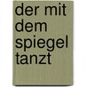 Der Mit Dem Spiegel Tanzt by Axel W. Englert