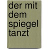 Der Mit Dem Spiegel Tanzt door Axel W. Englert