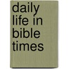 Daily Life in Bible Times door Pamela Gaber