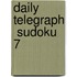 Daily Telegraph  Sudoku 7