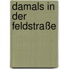 Damals in der Feldstraße by Ernst Schmidt