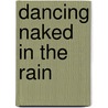 Dancing Naked In The Rain door Theresa Cavender