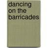 Dancing On The Barricades door John Coriolan