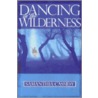 Dancing in the Wilderness door Samanthia Cassidy