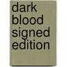 Dark Blood Signed Edition door Onbekend