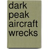 Dark Peak Aircraft Wrecks by Ron Collier