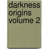 Darkness Origins Volume 2 by Garth Enniss
