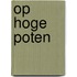 Op hoge poten