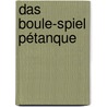 Das Boule-Spiel Pétanque by Martin Koch