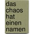 Das Chaos hat einen Namen