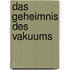 Das Geheimnis des Vakuums