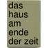 Das Haus am Ende der Zeit