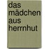 Das Mädchen aus Herrnhut
