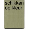 Schikken op kleur