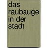 Das Raubauge in der Stadt door Onbekend