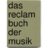 Das Reclam Buch der Musik