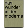 Das Wunder in der Moderne door Natascha Adamowsky